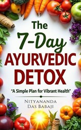 The 7-Day Ayurvedic Detox - Nityananda Das Babaji - 9798230689607
