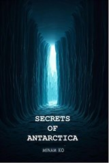Secrets of Antarctica Book 1 - MINAM KO - 9798230758655