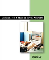Essential Tools & Skills for Virtual Assistants - RAI ZAINAL - 9798230794547