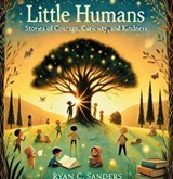 Little Humans - Ryan C Sanders - 9798230852513