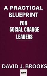 A Practical Blueprint For Social Change Leaders - David J. Brooks - 9798231061129