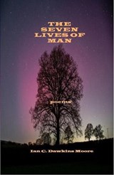 The Seven Lives of Man - Ian C. Dawkins Moore - 9798231307906