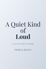 A Quiet Kind of Loud - Pamela Beach - 9798231692316