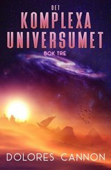 Det Komplexa Universumet Bok Tre - Dolores Cannon - 9798231776610