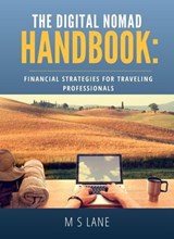 The Digital Nomad Handbook: Financial Strategies for Traveling Professionals - M. S. Lane - 9798231783144