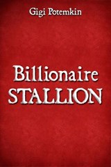 Billionaire Stallion - Gigi Potemkin - 9798231992416