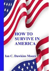 How to Survive in America - Ian C. Dawkins Moore ; Jane Walmsley - 9798232025281