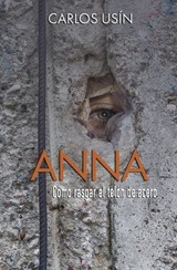 Anna, cómo rasgar el telón de acero - Carlos Usin - 9798232080426