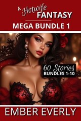 A Hotwife Fantasy Collection - Mega Bundle 1 - Bundles 1-10 - Ember Everly - 9798232159139