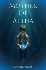 Mother Of Aetha - Eris Bluemwest - 9798232253752
