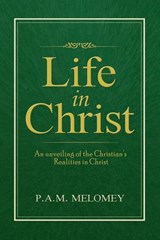 Life In Christ - P. A. M. Melomey - 9798232281434