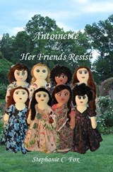 Antoinette and Her Friends Resist - Stephanie C. Fox - 9798232558727