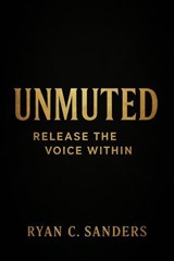 Unmuted - Ryan C Sanders - 9798232602512