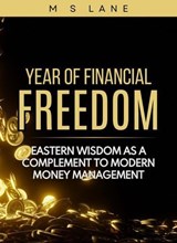 Year of Financial Fortune: Eastern Wisdom as a Complement to Modern Money Management - M. S. Lane - 9798232851743