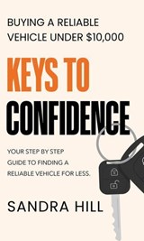 Keys To Confidence: Buying a Reliable Vehicle Under $10,000 - Sandra Hill - 9798232868574