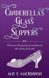Cinderella's Glass Slipper - Amy E. MacKinnon - 9798232990862