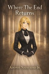 Where The End Returns - Adonis Natividad Jr. - 9798233017872