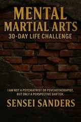 Mental Martial Arts 30 Day Life Challenge - Ryan C Sanders - 9798233047022