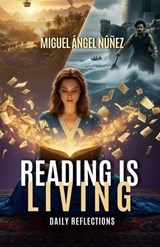 Reading is Living: Daily Reflections - Miguel Ángel Núñez - 9798233053085