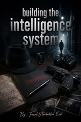 Building the Intelligence System. - Fazal Abubakkar Esaf - 9798233276088