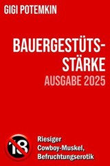 Bauergestüts-Stärke (Ausgabe 2025): Riesiger Cowboy-Muskel, Befruchtungserotik - Gigi Potemkin - 9798233278549