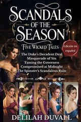 Scandals of the Season - Five Wicked Tales - Edición en Español - Books 1 - 5 - Delilah Duvall - 9798233304217