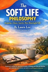 The Soft Life Philosophy - Laura Lee - 9798233422058