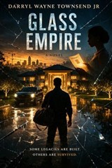 Glass Empire - DARRYL WAYNE TOWNSEND JR - 9798233520570