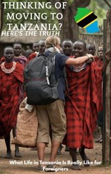 Thinking of moving to Tanzania?here's the truth - jack - 9798233593659