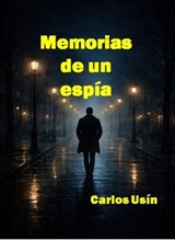 Memorias de un espía - Carlos Usin - 9798233606588