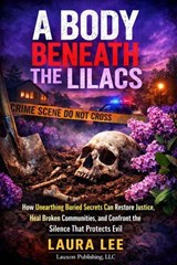 A Body Beneath the Lilacs - Laura Lee - 9798233675539