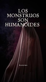 Los Monstruos son humanoides - Anónimo - 9798233676352