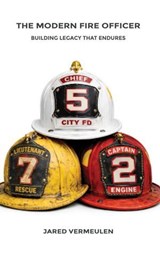 The Modern Fire Officer: Building Legacy That Endures - Jared Vermeulen - 9798233714979
