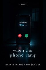 When the Phone Rang - DARRYL WAYNE TOWNSEND JR - 9798233864476
