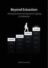 Beyond Extraction: Failing Forward into Epistemic Capacity (in Indonesia) - Stephen ; Steffen Leendertz - 9798233973611