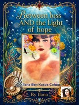 Between Loss and the Light of Hope - Ilana Ben Kasos Cohen - 9798235014121