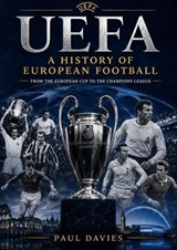 UEFA: A History of European Football - Paul Davies - 9798235066021