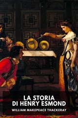 La storia di Henry Esmond - William Makepeace Thackeray - 9798235147454