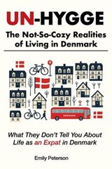 Un-Hygge: The Not-So-Cozy Realities of Living in Denmark - Emily Peterson - 9798235147744