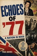 Echoes of '77: A Nation In Noise - Paul Davies - 9798235185951
