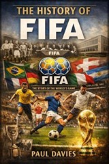The History of FIFA - Paul Davies - 9798235211674