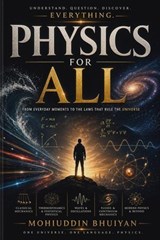 Physics for all - Mohiuddin Bhuiyan - 9798235252691