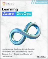 Learning Azure DevOps, Second Edition - Myra Kelnor - 9798235276918