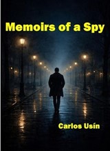 Memoirs of a Spy - Carlos Usin - 9798235289550