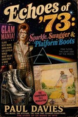 Echoes of ’73: Sparkle, Swagger and Platform Boots - Paul Davies - 9798235440296