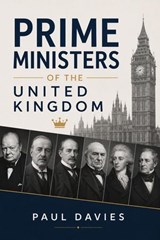 Prime Ministers of the United Kingdom - Paul Davies - 9798235467293