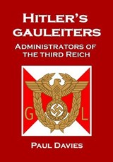 Hitler's Gauleiters - Paul Davies - 9798235606531