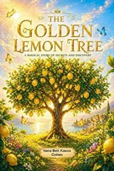 The Golden Lemon Tree - Ilana Ben Kasos Cohen - 9798235631342