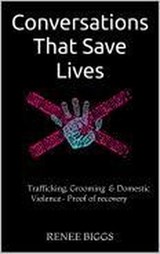 Conversations That Save Lives- Trafficking, Grooming, & Domestic Violence - Renee Biggs - 9798235643741