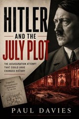 Hitler and the July Plot - Paul Davies - 9798235658400
